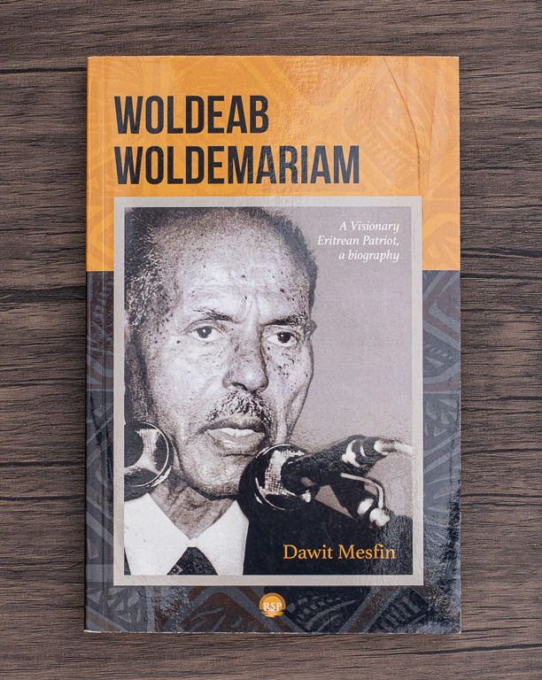 Woldeab Woldemariam - A Visionary Eritrean Patriot, A Biography by Dawit Mesfin